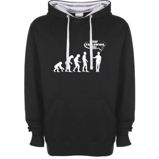 Evolution Stop Following Me Logo High Quality Hoodie