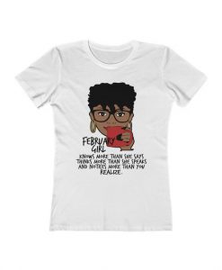 February Girl Know More Than She Says Thinks More Than She Speaks Birthday TShirt