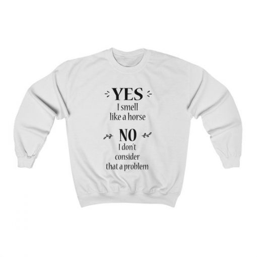 Funny Horse Quote SWEATSHIRT