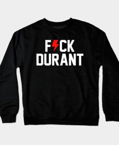 F⚡CK DURANT Crewneck Sweatshirt