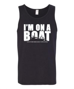 I'm On A Boat Tank Top