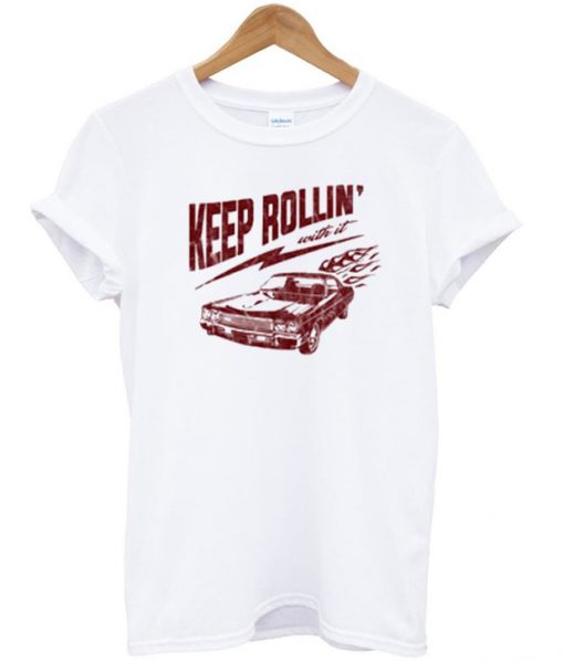 Keep Rollin' With It T-Shirt