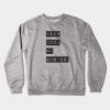 Keep cool my babies. - Conan O'Brien Crewneck Sweatshirt