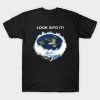 Look into it T-Shirt