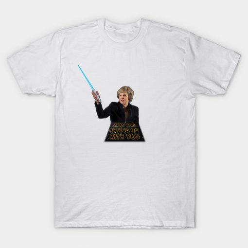 May The Force Be With You T-Shirt