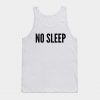 NO SLEEP Tank Top