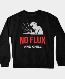 No Flux - Funny Welder Crewneck Sweatshirt