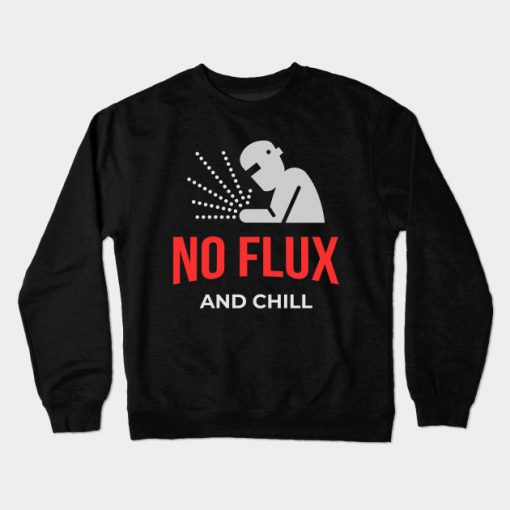 No Flux - Funny Welder Crewneck Sweatshirt