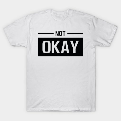 Not Okay T-Shirt