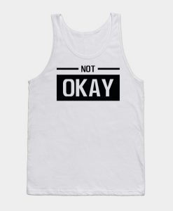 Not Okay Tank Top