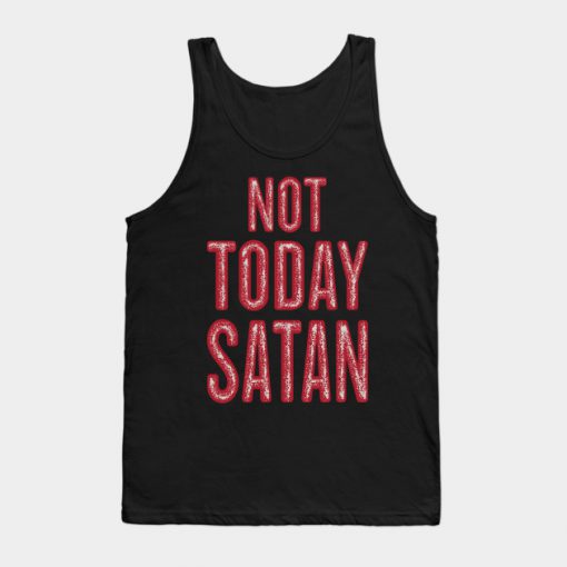 Not Today Satan Tank Top