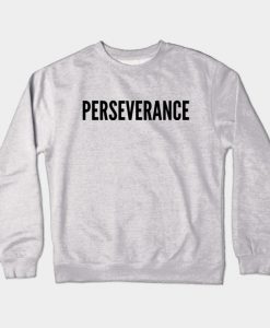 PERSEVERANCE Crewneck Sweatshirt