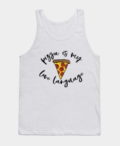 Pizza is my Love Language Tank Top