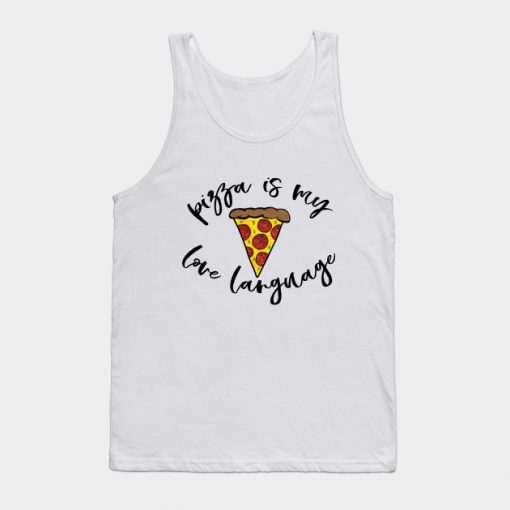 Pizza is my Love Language Tank Top