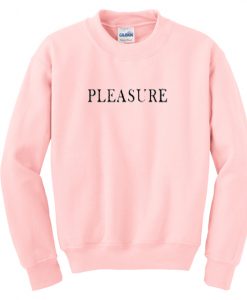 Pleasure Sweatshirt