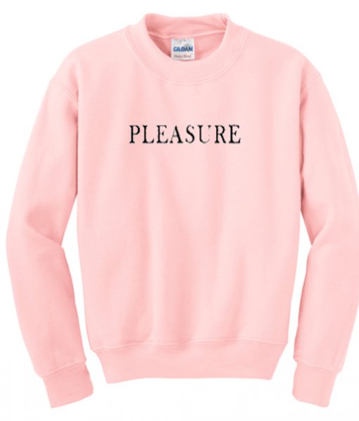 Pleasure Sweatshirt