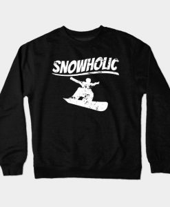Snowboard Snowholic Winter Mountains Snow Gift Crewneck Sweatshirt