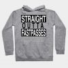 Straight Outta Fastpasses Hoodie