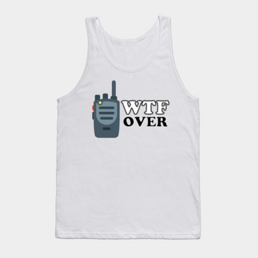 WTF Over Tank Top