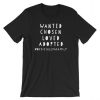 Wanted Chosen Loved Adopted! Officially A Family National Adoption Day Short-Sleeve Unisex T-Shirt