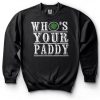 Who's Your Paddy St Patrick's Day Sweater
