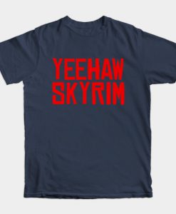Yeehaw Skyrim T-Shirt