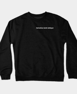 helvetica bold oblique Crewneck Sweatshirt