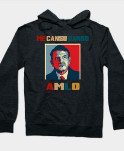 AMLO Me Canso Ganso T-Shirt. Hoodie