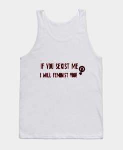 Against sexism feminism social justice Tank Top