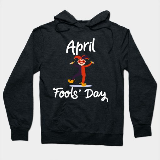 April Fools Day 1st April Hoodie