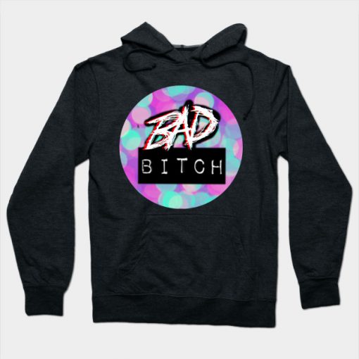 Bad Bitch Hoodie