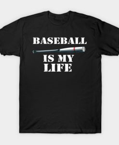 Baseball is my life T-Shirt