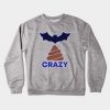 Bat Shit Crazy Crewneck Sweatshirt