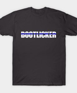 Bootlicker T-Shirt