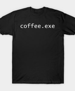 Coffee.exe Geek T-Shirt