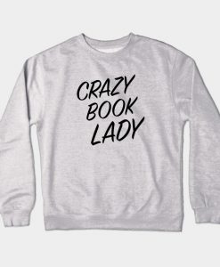 Crazy Book Lady Crewneck Sweatshirt