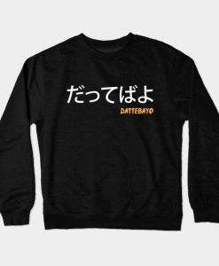 Dattebayo Crewneck Sweatshirt