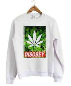 Disobey Weed Sweatshirt