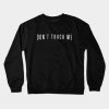 Don't Touch Me & Chill Crewneck Sweatshirt