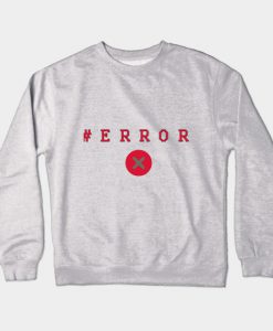 Error Message Crewneck Sweatshirt