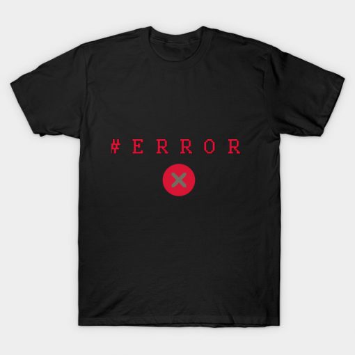 Error Message T-Shirt