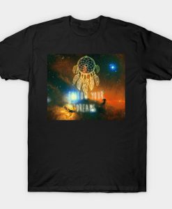 Follow Your Dreams Dream Catcher Nebula T-Shirt