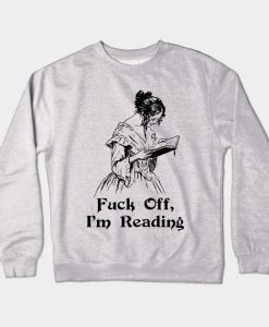 Fuck Off, I'm Reading Crewneck Sweatshirt