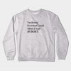 I'm Sorry For What I Said When I Was Hungry Crewneck Sweatshirt