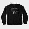 Funny Recharging Introvert Stand By Crewneck Sweatshirt