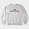 Funny WTF Where's The Food Crewneck Sweatshirt