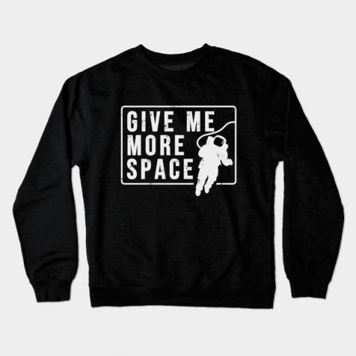 Give Me More Space Crewneck Sweatshirt