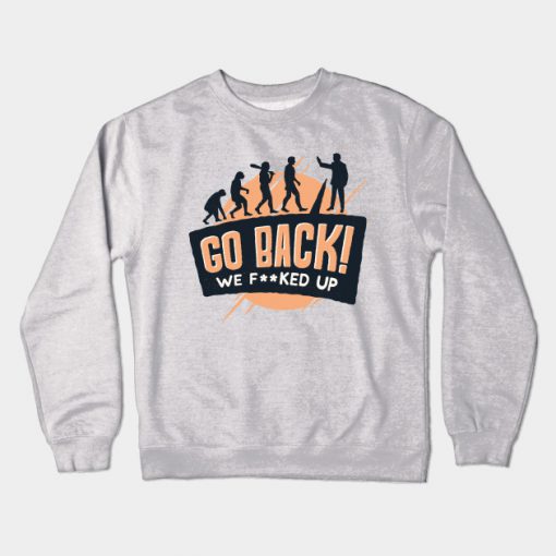 Go Back! We Fked Up Crewneck Sweatshirt