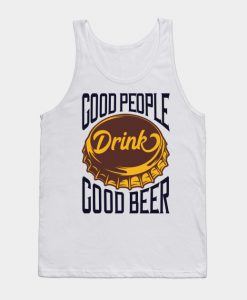 Good People Drink Good Beer Tank Top