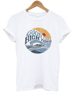 Good vibes high tides t-shirt